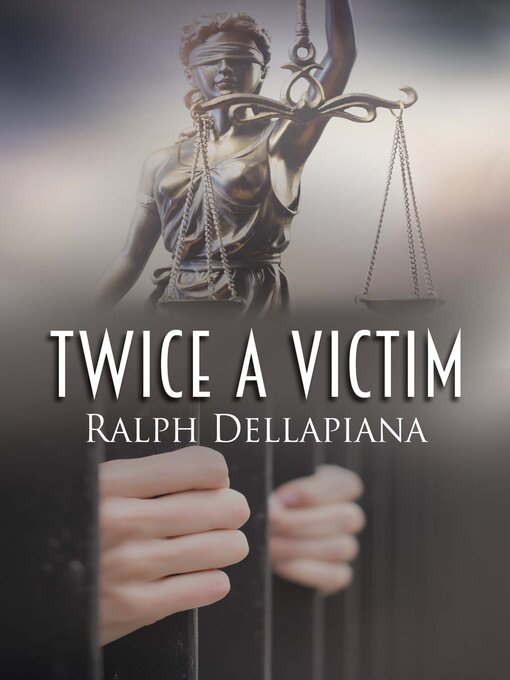 Title details for Twice a Victim by Ralph Dellapiana - Available